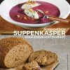 Rezept - Suppenkasper - Borschtsch & Roggensauerteigbrot - Simply Kreativ - 04/2018