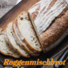 Rezept - Roggenmischbrot 70:40 - Easy Backen mit Sauerteig mit Tommy Weinz – 01/2020